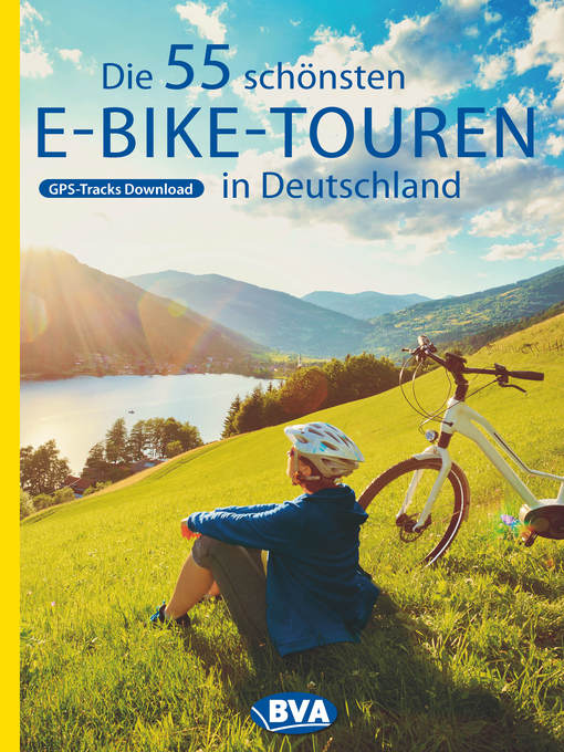 Titeldetails für Die 55 schönsten E-Bike-Touren in Deutschland mit GPS-Tracks Download nach Oliver Kockskämper - Verfügbar